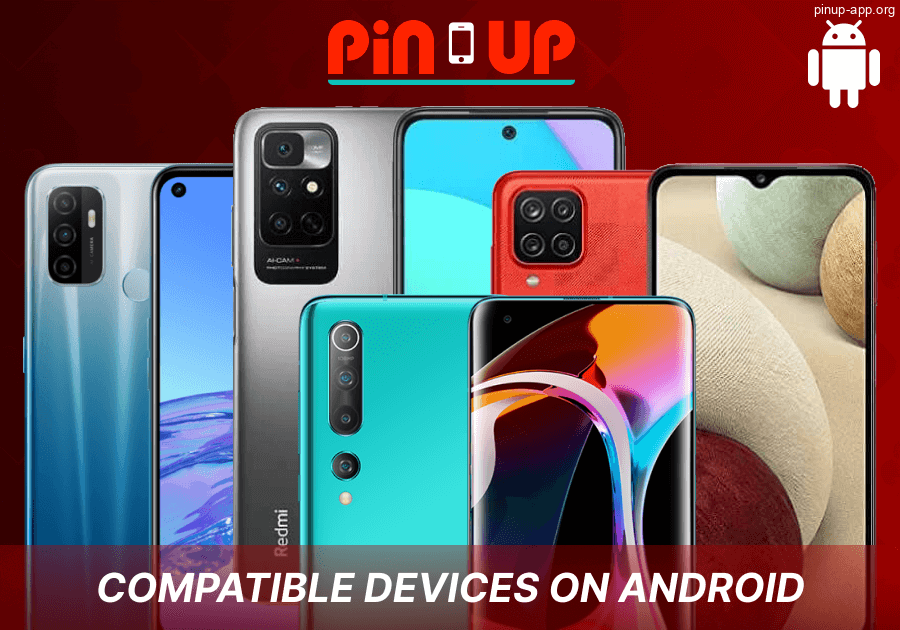 Available Android gadgets for the Pin Up app