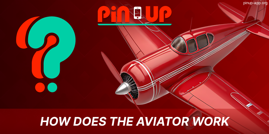 The principle of the game Aviator for Pin Up App players